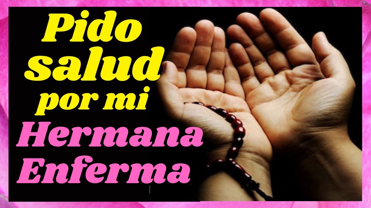 💖ORACIÓN por la SALUD de mi HERMANA ENFERMA🙏