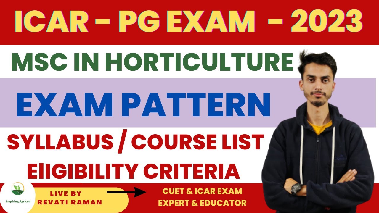 ICAR - PG (JRF) EXAM - 2023 / HORTICULTURE SYLLABUS, EXAM PATTERN FOR ICAR - PG (JRF) EXAM 2023