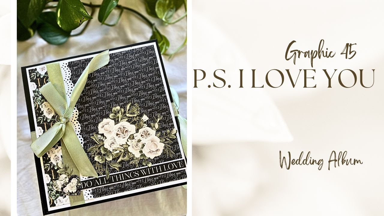 Graphic 45 - PS I love you - Walk Through