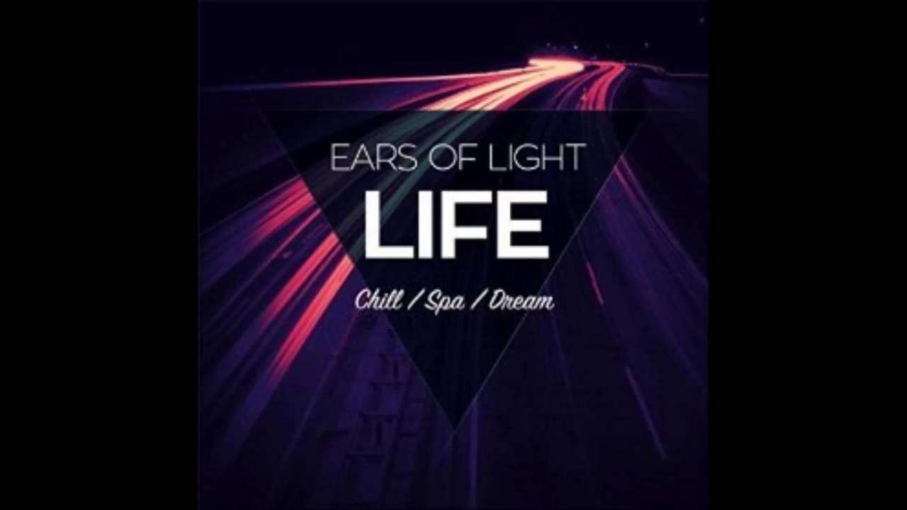 Ears of Lights - Life (Chill Version)