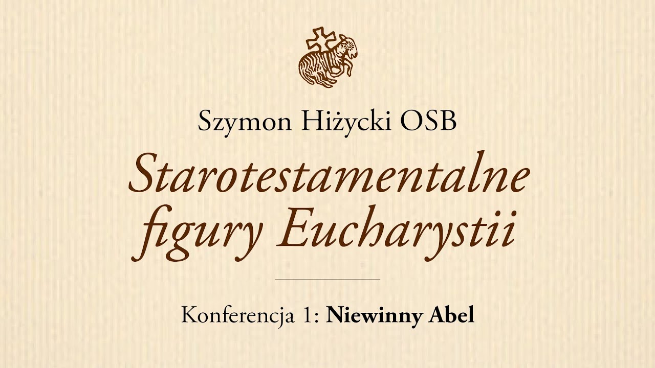 Starotestamentalne figury Eucharystii. Konferencja 1: Niewinny Abel