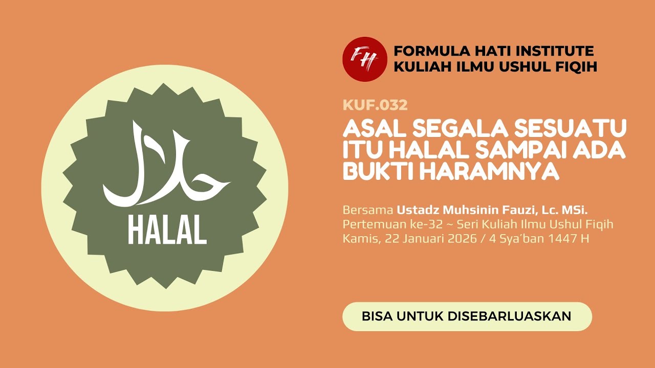 KUF032. Asal Segala Sesuatu itu Halal Sampai Ada Bukti Haramnya - Ust Muhsinin Fauzi (22 Jan 2026)