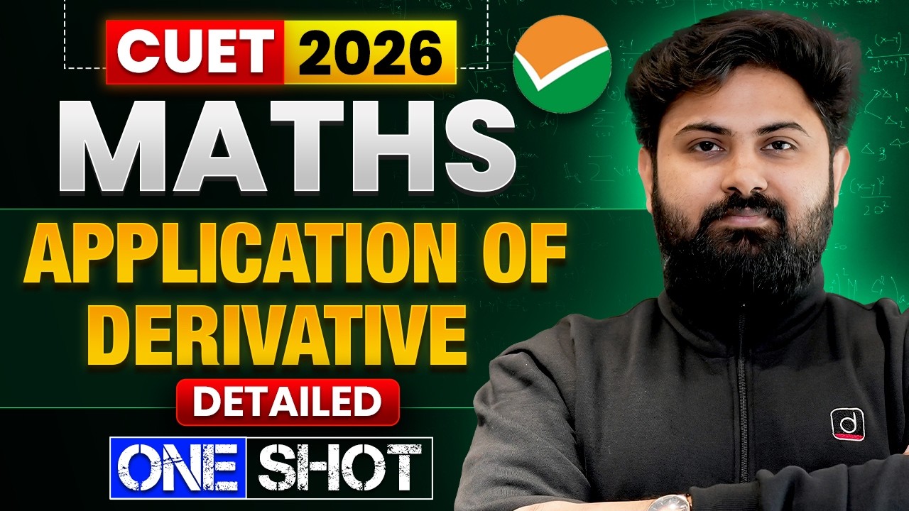 Application of Derivative Detailed One Shot🔥| CUET 2026 Maths |Complete Concept + Latest PYQs