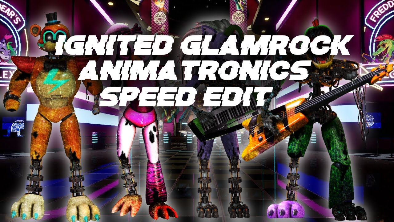Ignited Glamrock Animatronics [FNaF | Speed Edit]