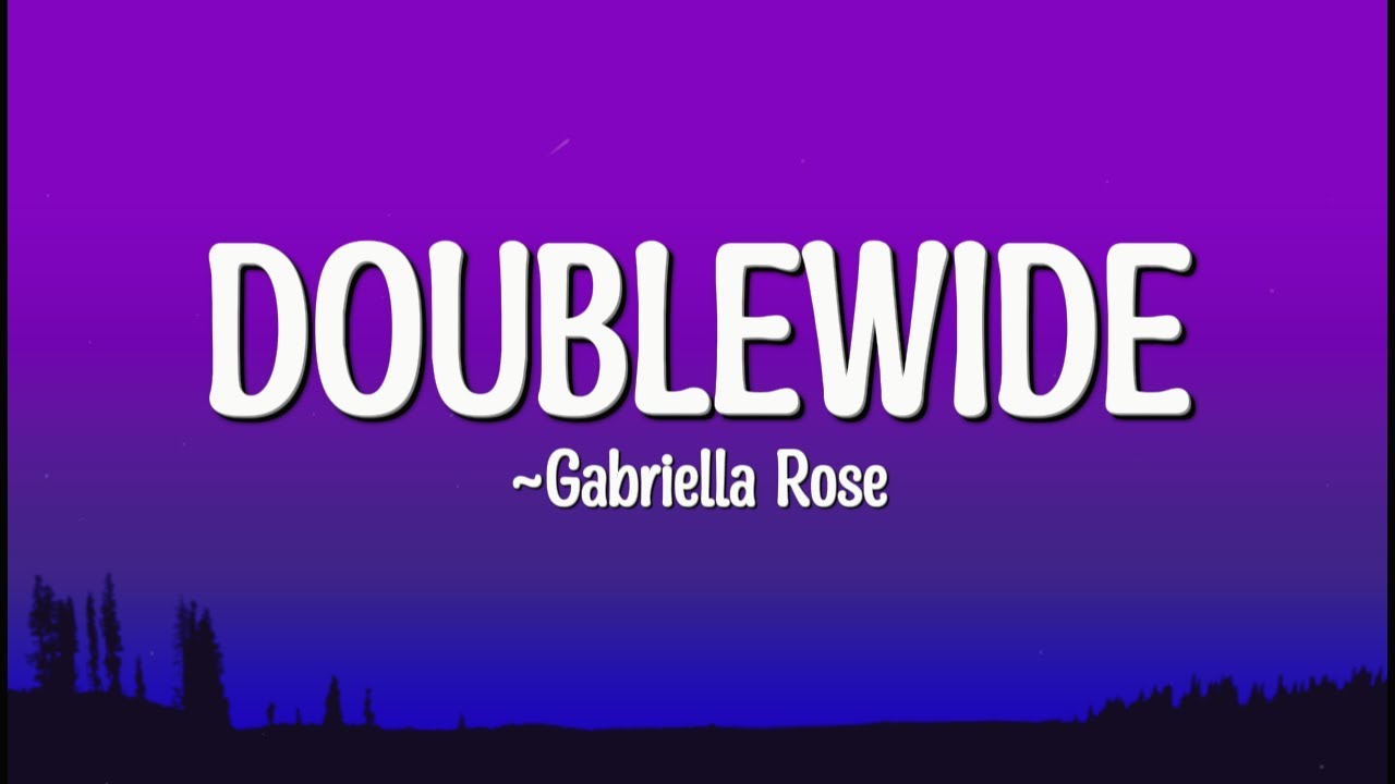 Gabriella Rose - Doublewide (Lyrics)