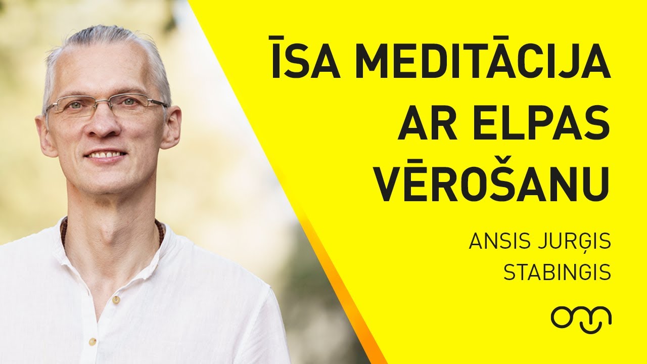 Ansis Jurģis Stabingis: 10 minūšu meditācija ar elpas vērošanu