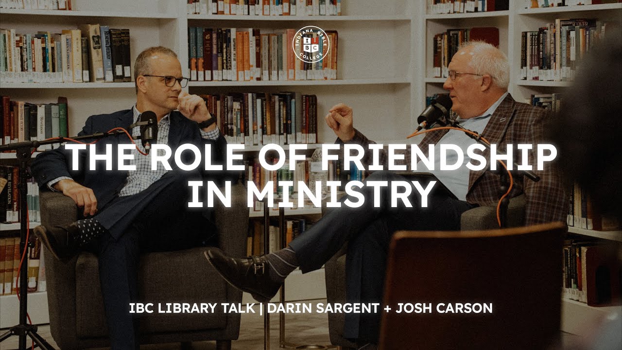 IBC Library Talk: The Role of Friendship in Ministry | Josh Carson & Darin Sargent
