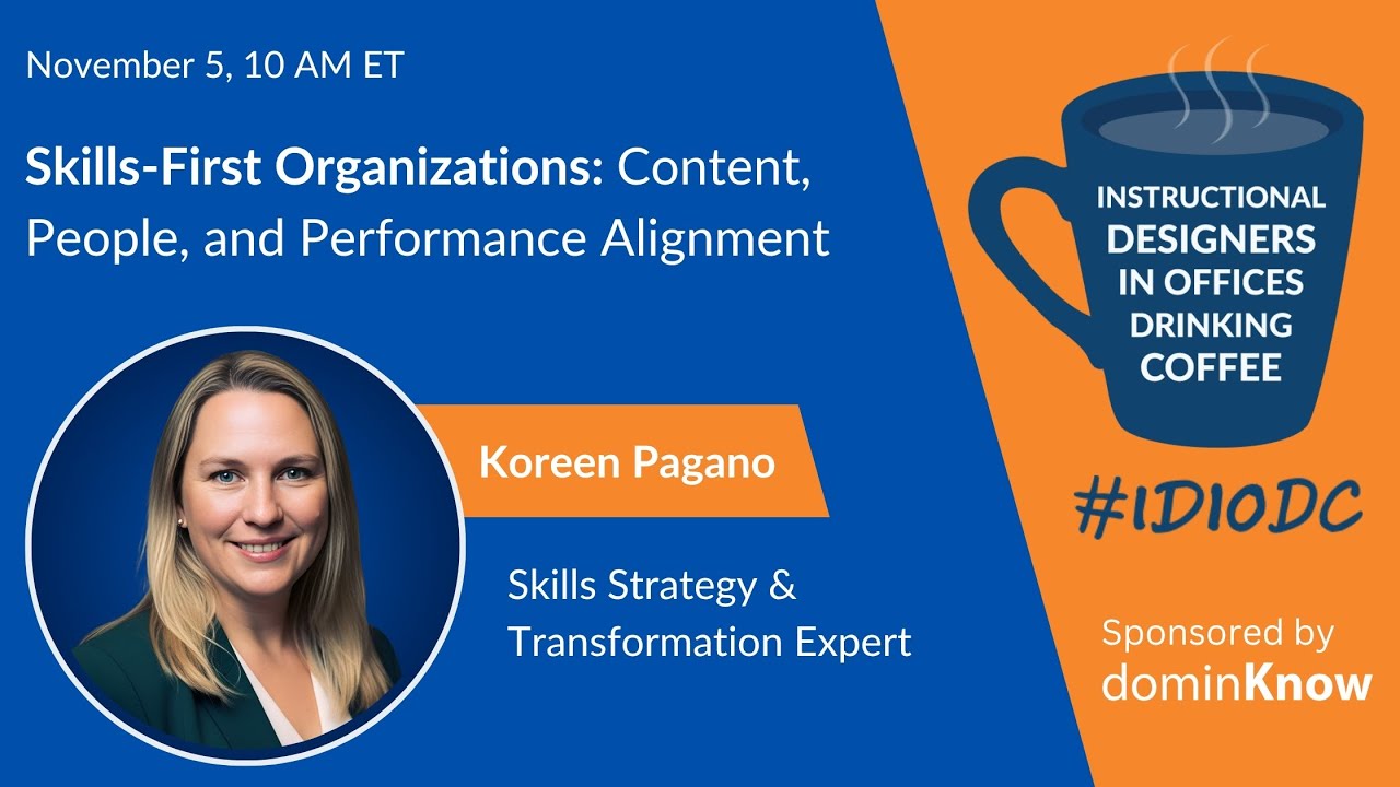 Skills-First Organizations: Content, People & Performance Alignment ft. Koreen Pagano | IDIODC #258