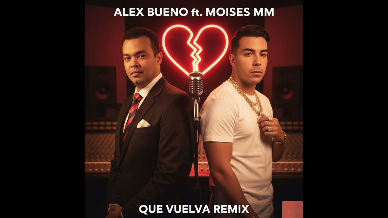 Que Vuelva (Remix) Alex Bueno ft. Moises MM