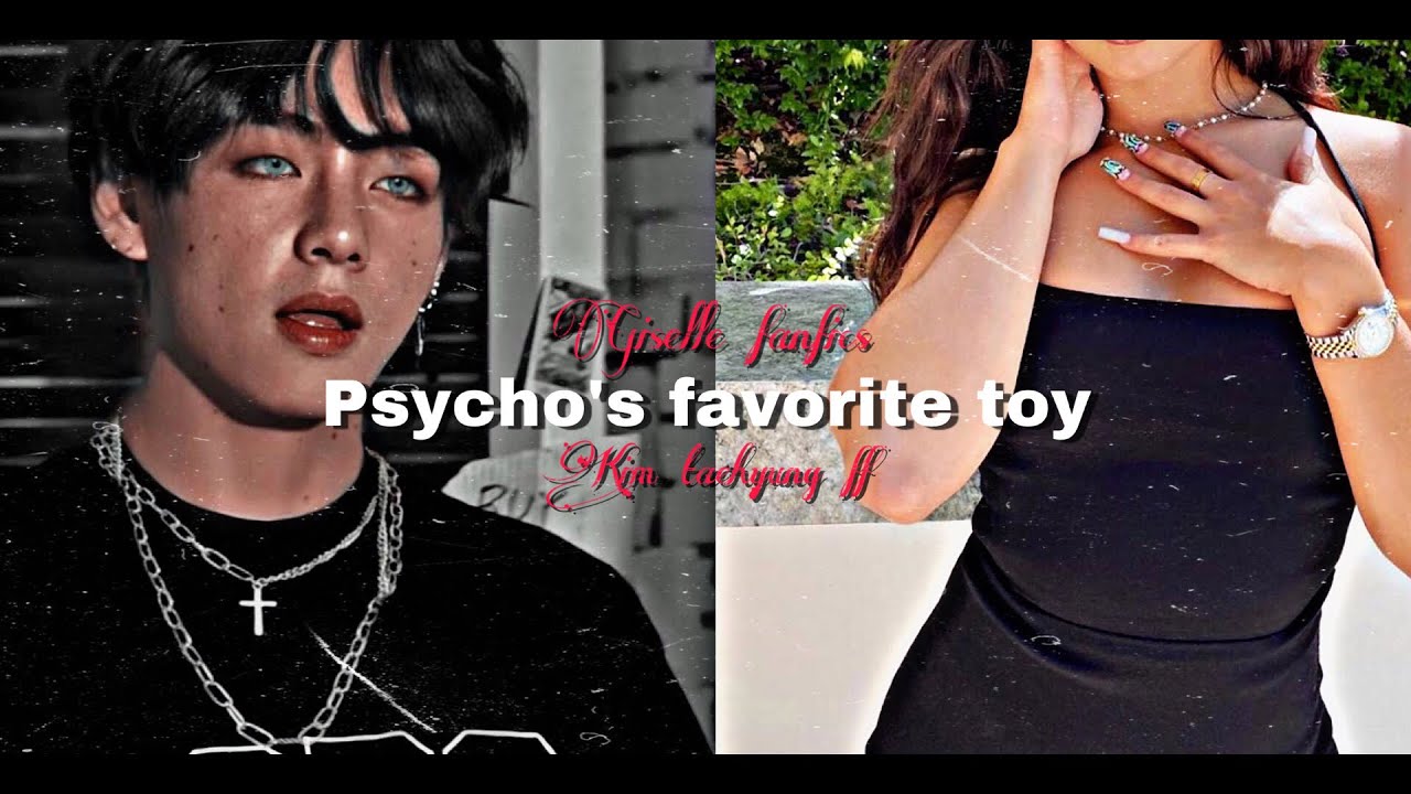 Psycho’s favorite toy #1 || kim taehyung ff oneshot
