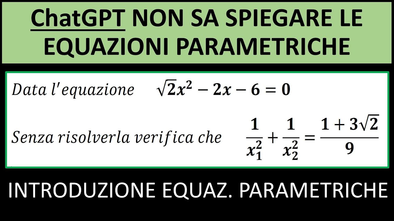 L'INTELLIGENZA ARTIFICIALE NON SA SPIEGARE LE EQUAZIONI PARAMETRICHE DI 2° GRADO: INTRODUZIONE