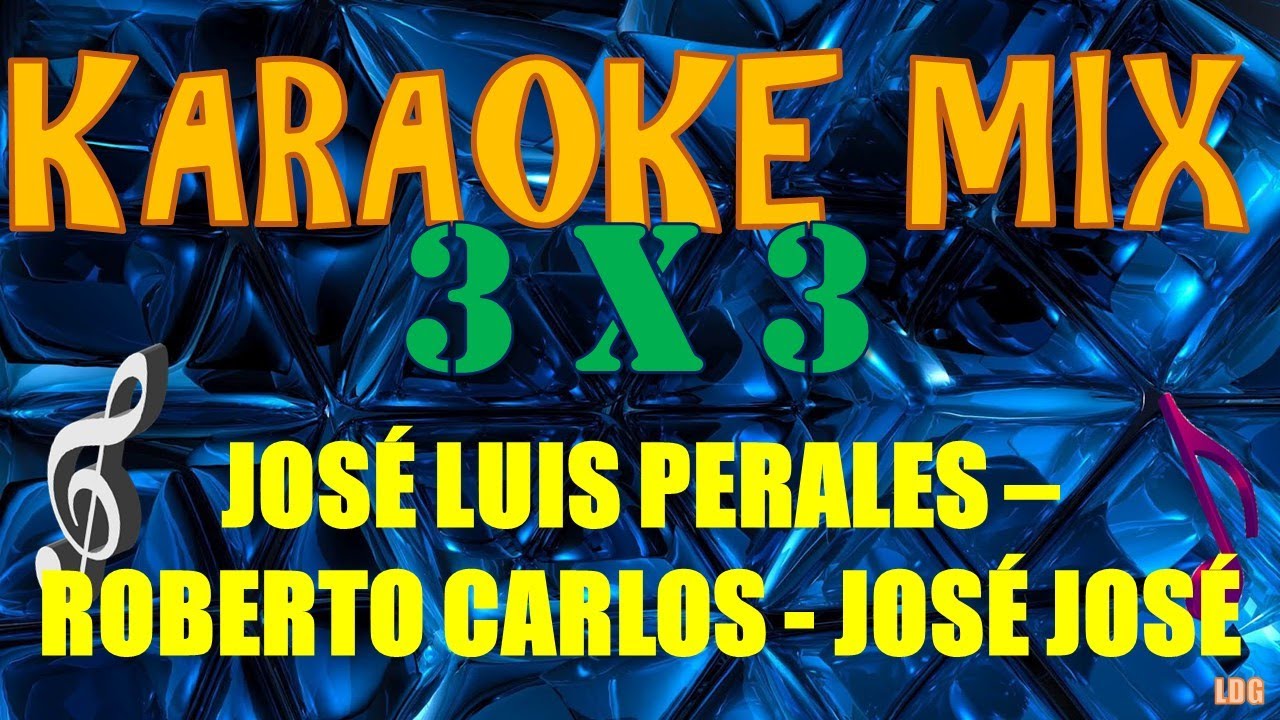Karaoke Mix (Pop - Baladas) / Jos&eacute; Luis Perales - Roberto Carlos - Jos&eacute; Jos&eacute;