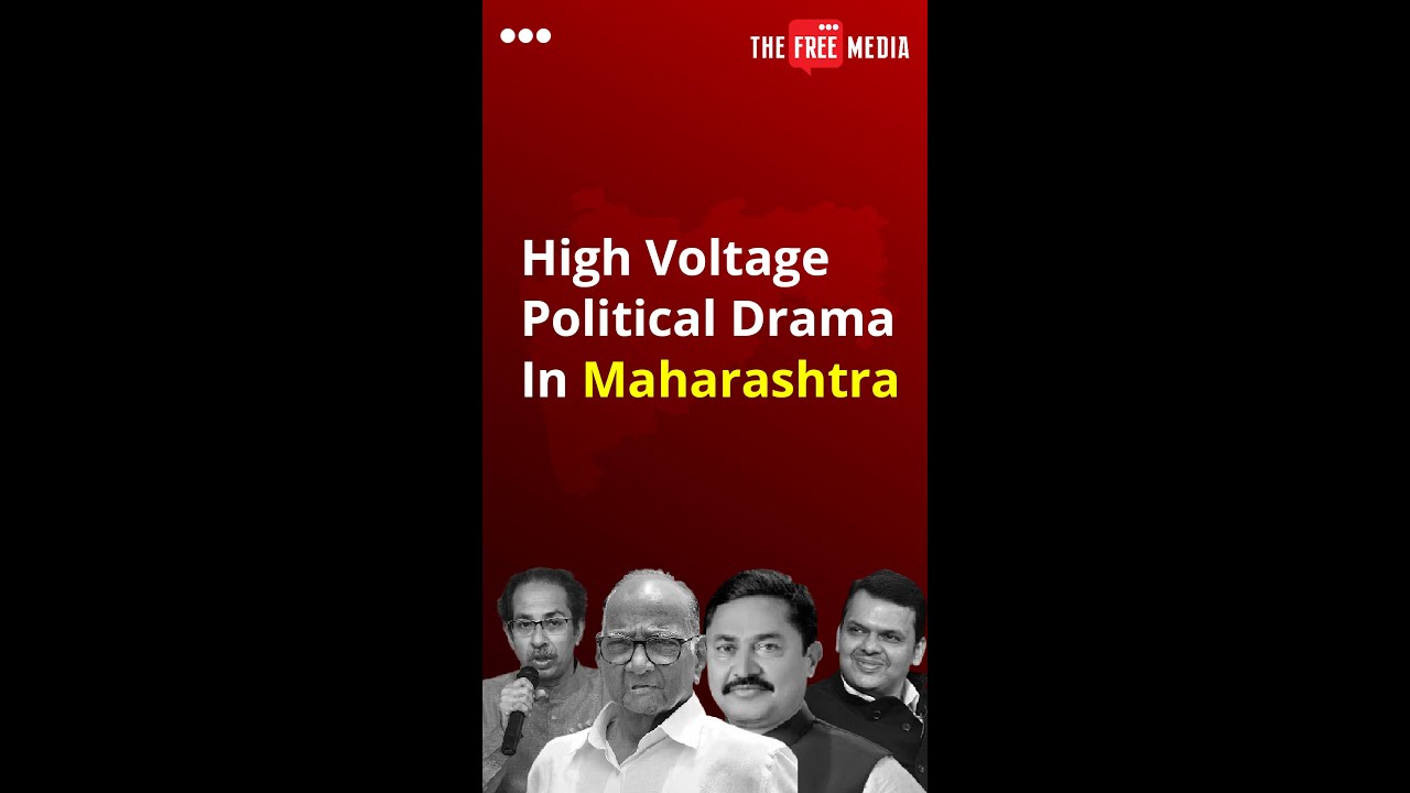 The Free Media - High Voltage Political Drama in Maharashtra