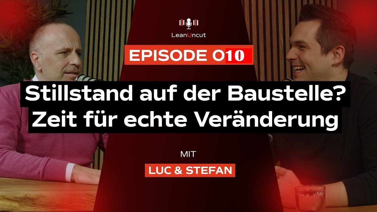 010 - LeanUncut - Die Blaupause im Bauprozess - Luc Emery von WORKS AG
