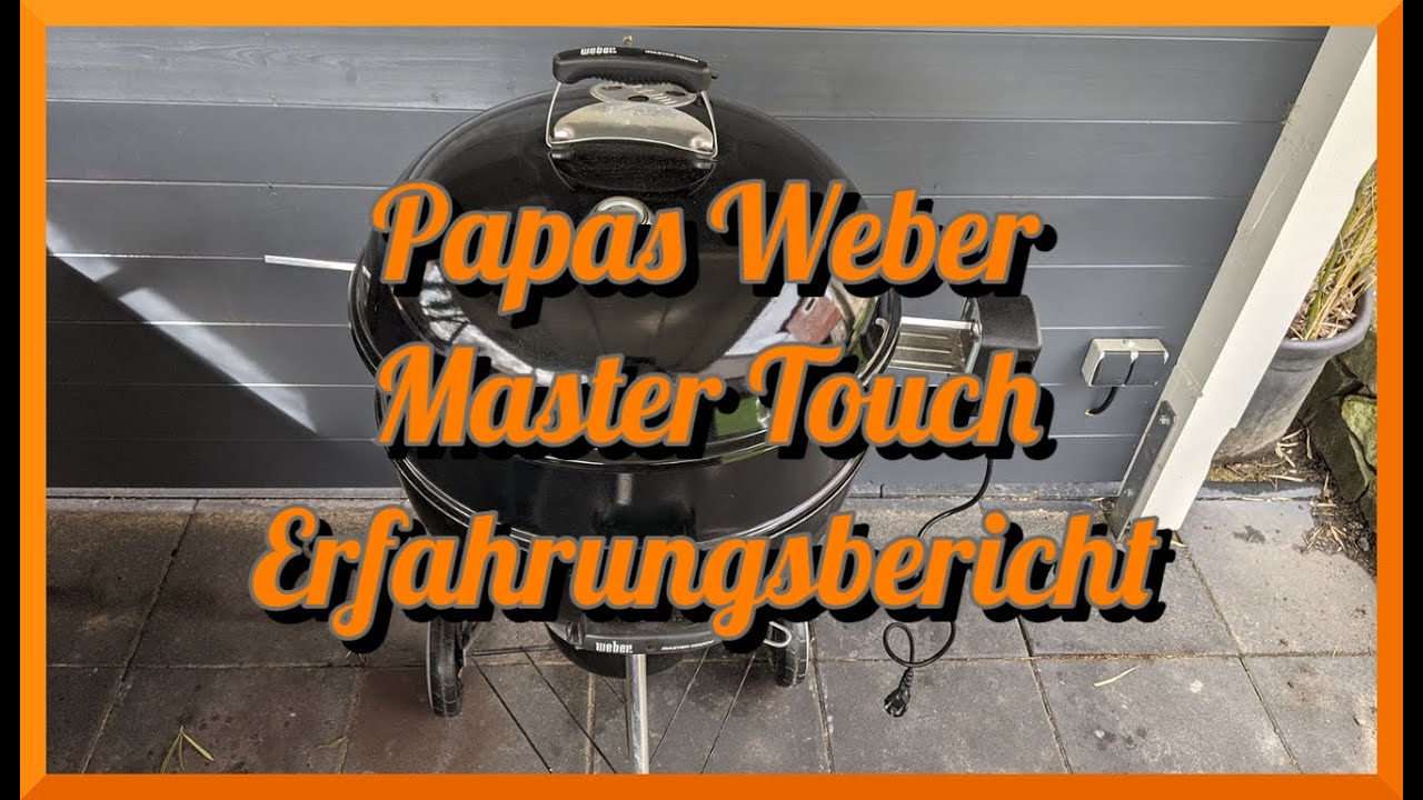Ich stelle Euch meinen Weber Master Touch vor