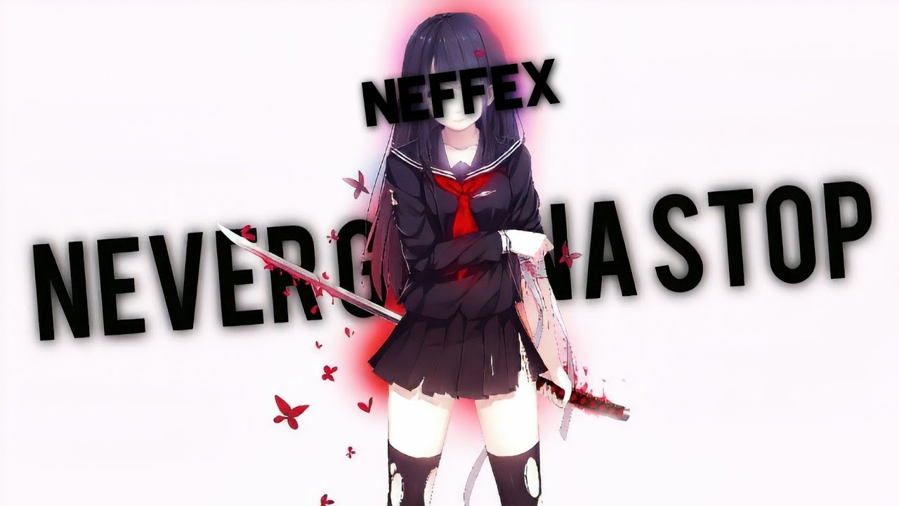 [AMV] NEFFEX - Never Gonna Stop