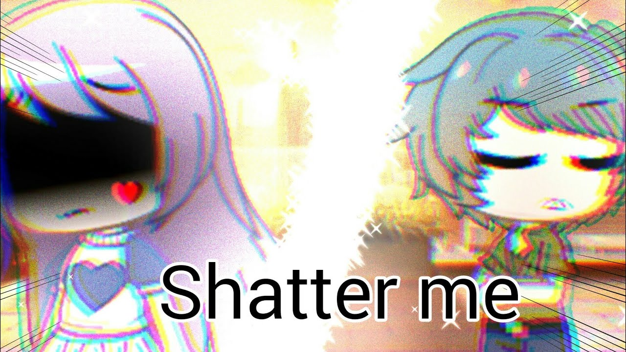 GCmv-اغنية شخص ما حطمني💔قاشا كلوب/(Shatter me💔Gacha club (Original
