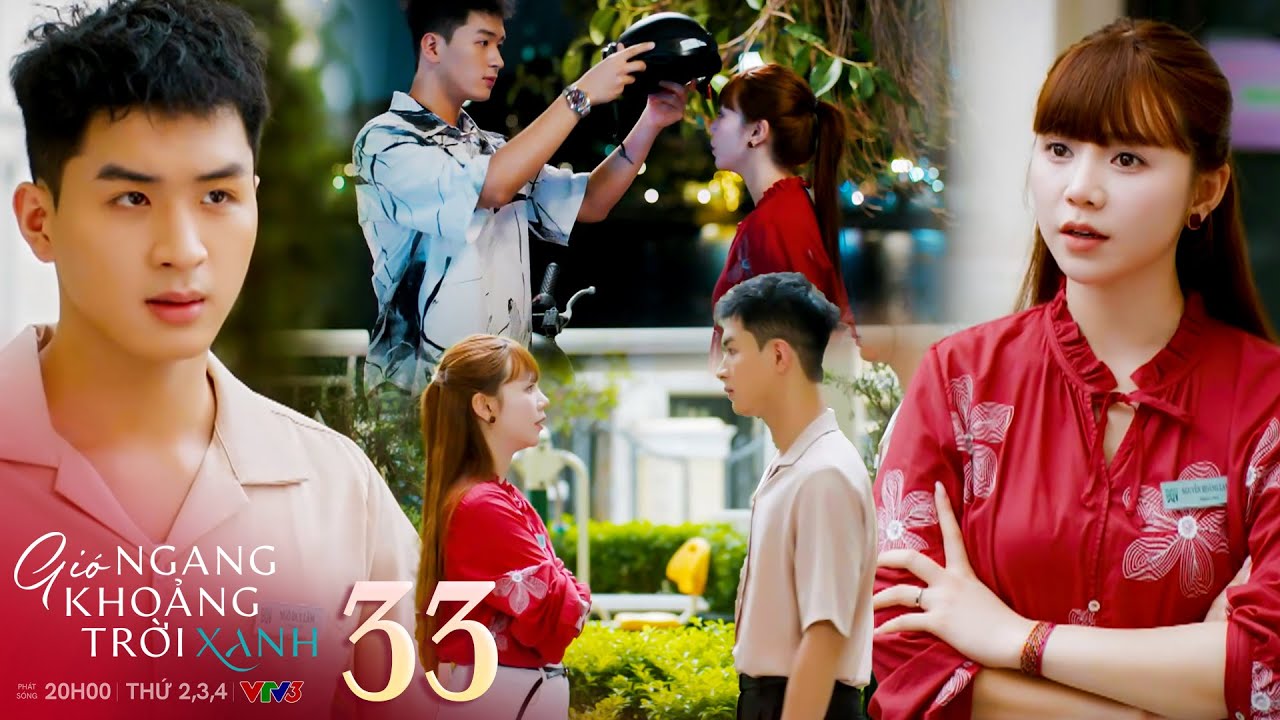 Gió ngang khoảng trời xanh tập 33 | Lam phát hiện Lâm thích mình nên quyết định vạch rõ ranh giới