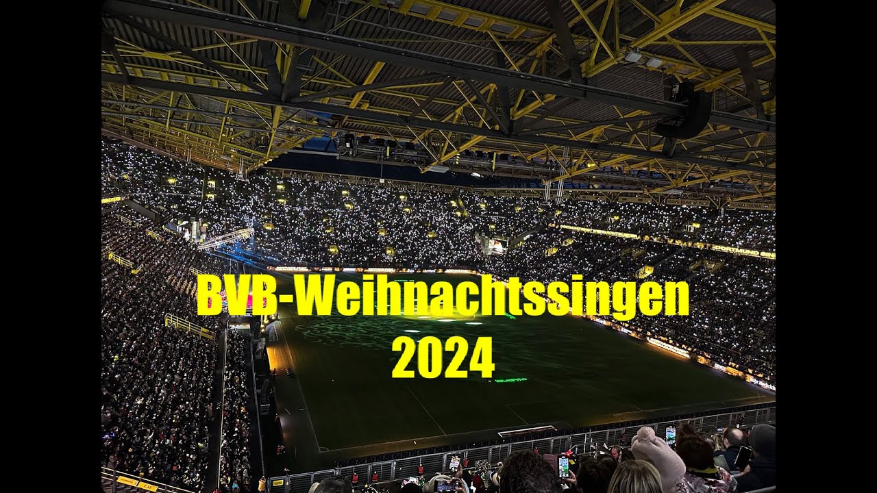 🌟BVB-Weihnachtssingen 2024🌟08.12.24 Signal Iduna Park / Westfalenstadion Dortmund