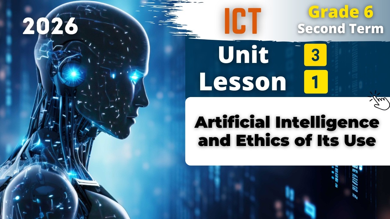 Grade 6 | Artificial Intelligence and Ethics of Its Use | Unit 3 - Lesson 1 | ICT