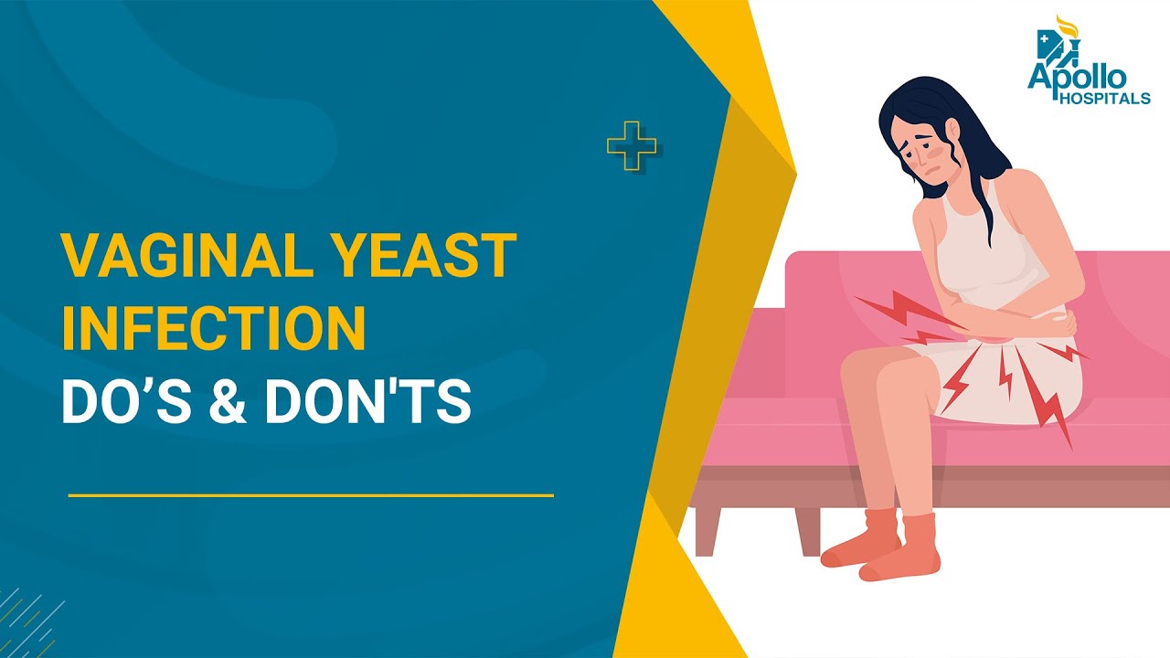 Vaginal Yeast Infection: Do&rsquo;s & Don'ts | Vaginal Discomfort, Itching, Irritation, burning sensation