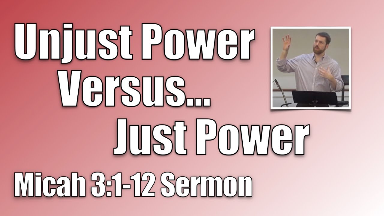 Just Power | Micah 3:1-12 Sermon (Just power vs. unjust power)