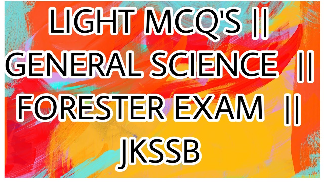 LIGHT || GENERAL SCIENCE ||MCQ'S || FORESTER EXAM || JKSSB