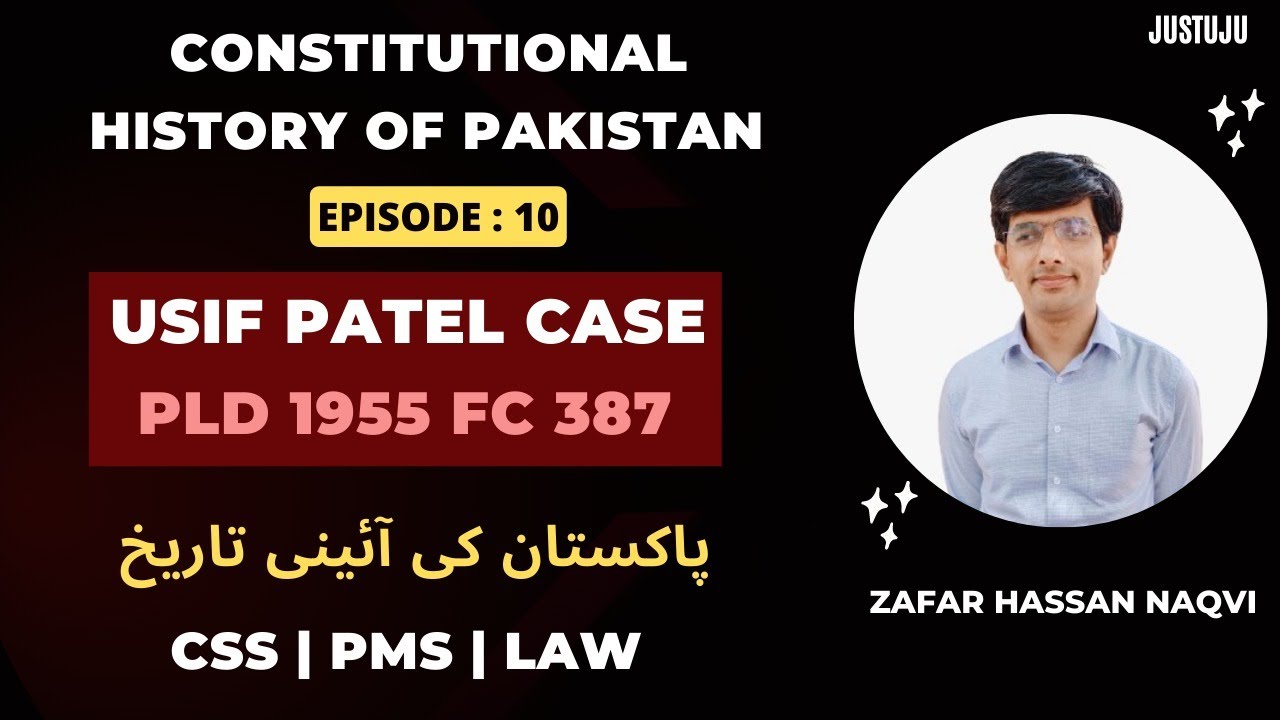 Constitutional History of Pakistan | Usif Patel Case | Episode 10 | Zafar Hassan Naqvi | Justuju