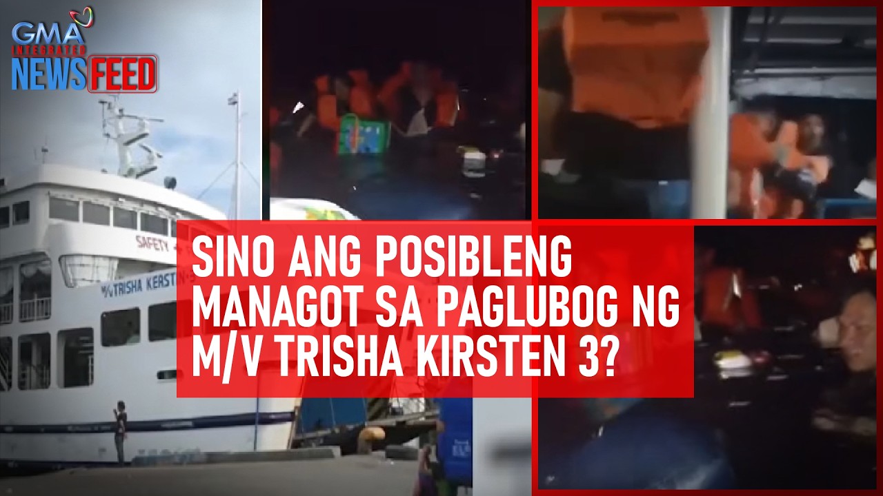 Sino ang posibleng managot sa paglubog ng M/V Trisha Kirsten 3? | GMA Integrated Newsfeed