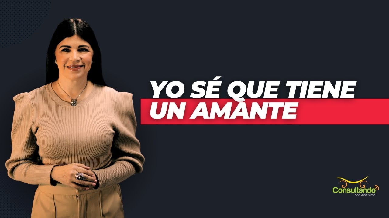Yo sé que tiene un amante