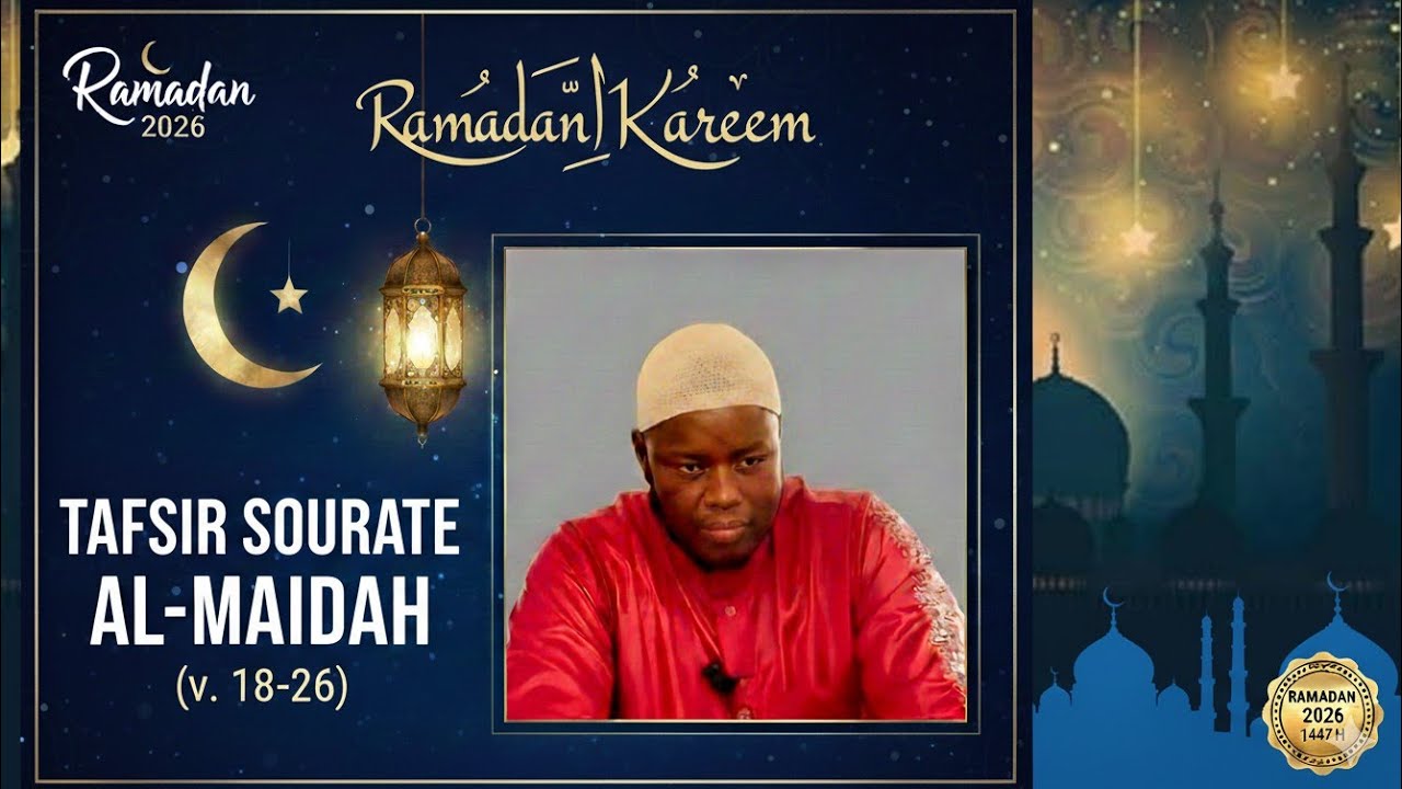 Tafsir Sourate Al-Ma'idah (v. 18-26) | 2ème Jour de Ramadan 2026 - Abu Hawwa Traoré 