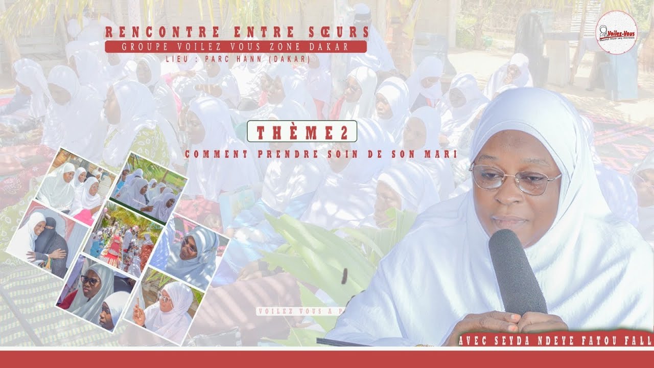 RENCONTRE ENTRE SŒURS GROUPE VOILEZ VOUS ZONE DAKAR Avec Seyda Ndeye Fatou Fall (P2)
