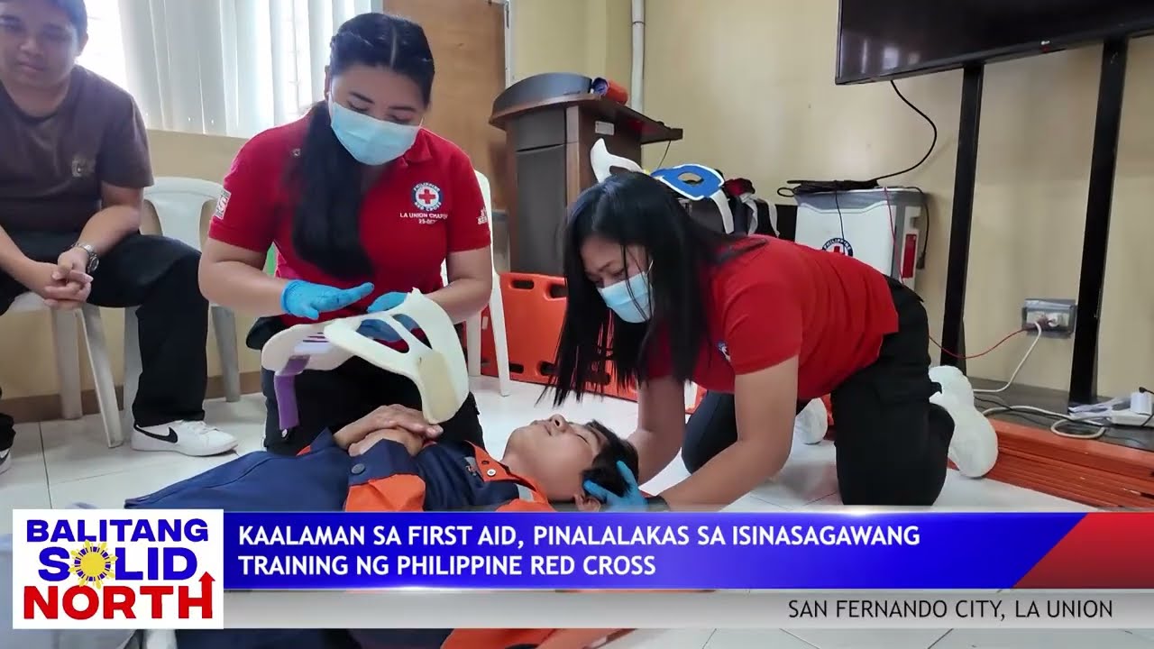 LA UNION: Kaalaman sa first aid, pinalalakas sa isinasagawang training ng Philippine Red Cross