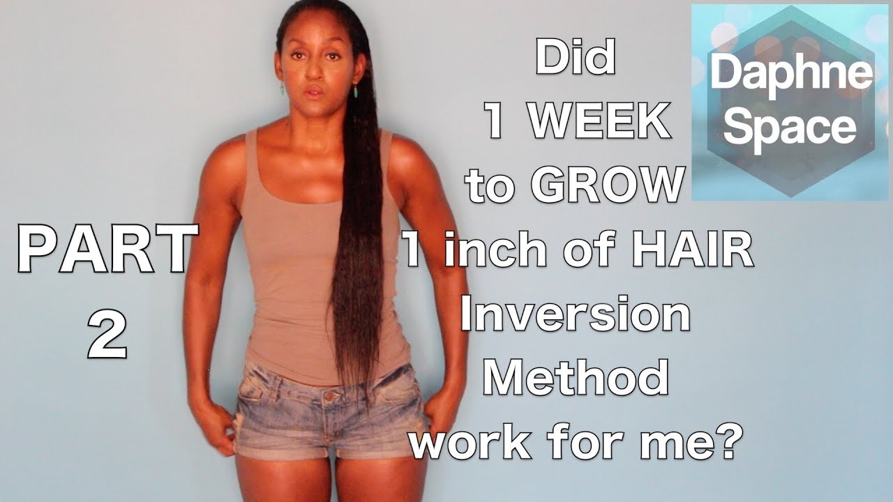 Part 2-Grow Hair 1 INCH in 1 WEEK! Daphne Danielle's RESULTS Inversion Method - Daphne Space