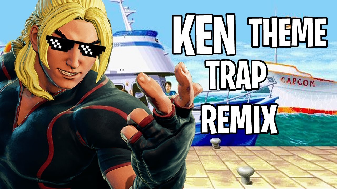 Street Fighter ken Theme Trap Remix