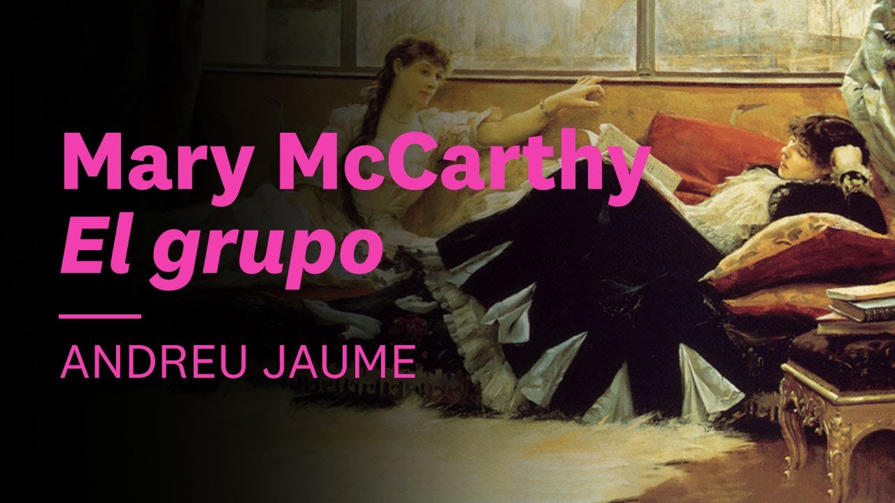'El grupo', Mary McCarthy 📖 Andreu Jaume | El arte de la novela