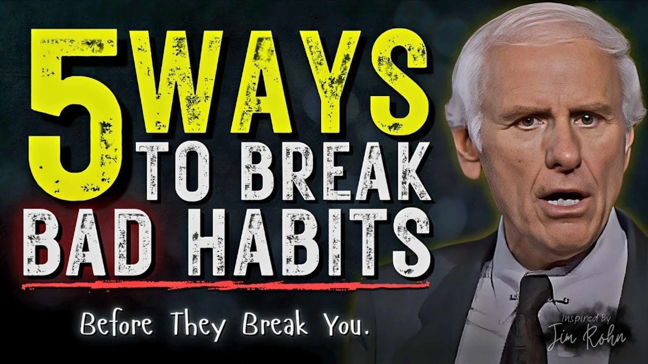5 Ways to Break Bad Habits Before They Break You Jim | Rohn Motivation