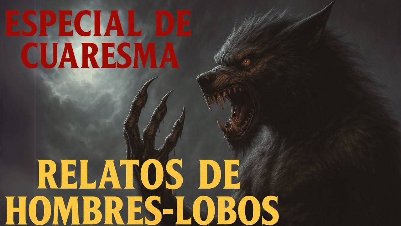 Especial De Semana Santa Historia De Encuentros Con Hombres Lobos