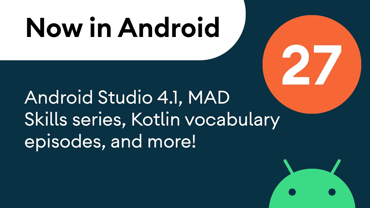 Now in Android: 27 - Android Studio 4.1, MAD Skills series, Kotlin vocabulary episodes, and more!