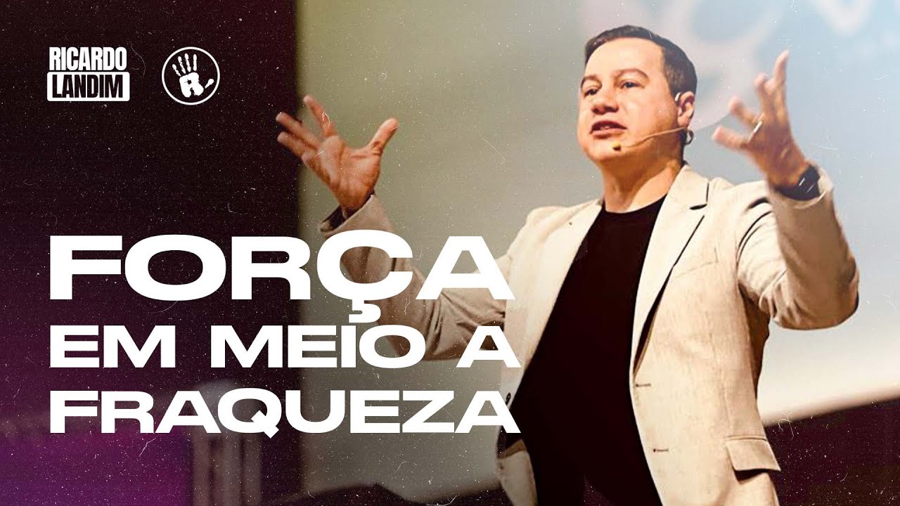 FORÇA EM MEIO A FRAQUEZA I RICARDO LANDIM I RADICAIS LIVRES