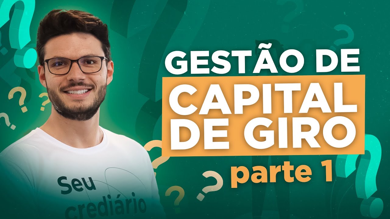 Gest&atilde;o de CAPITAL de GIRO (Parte 1) | Dicas de Credi&aacute;rio