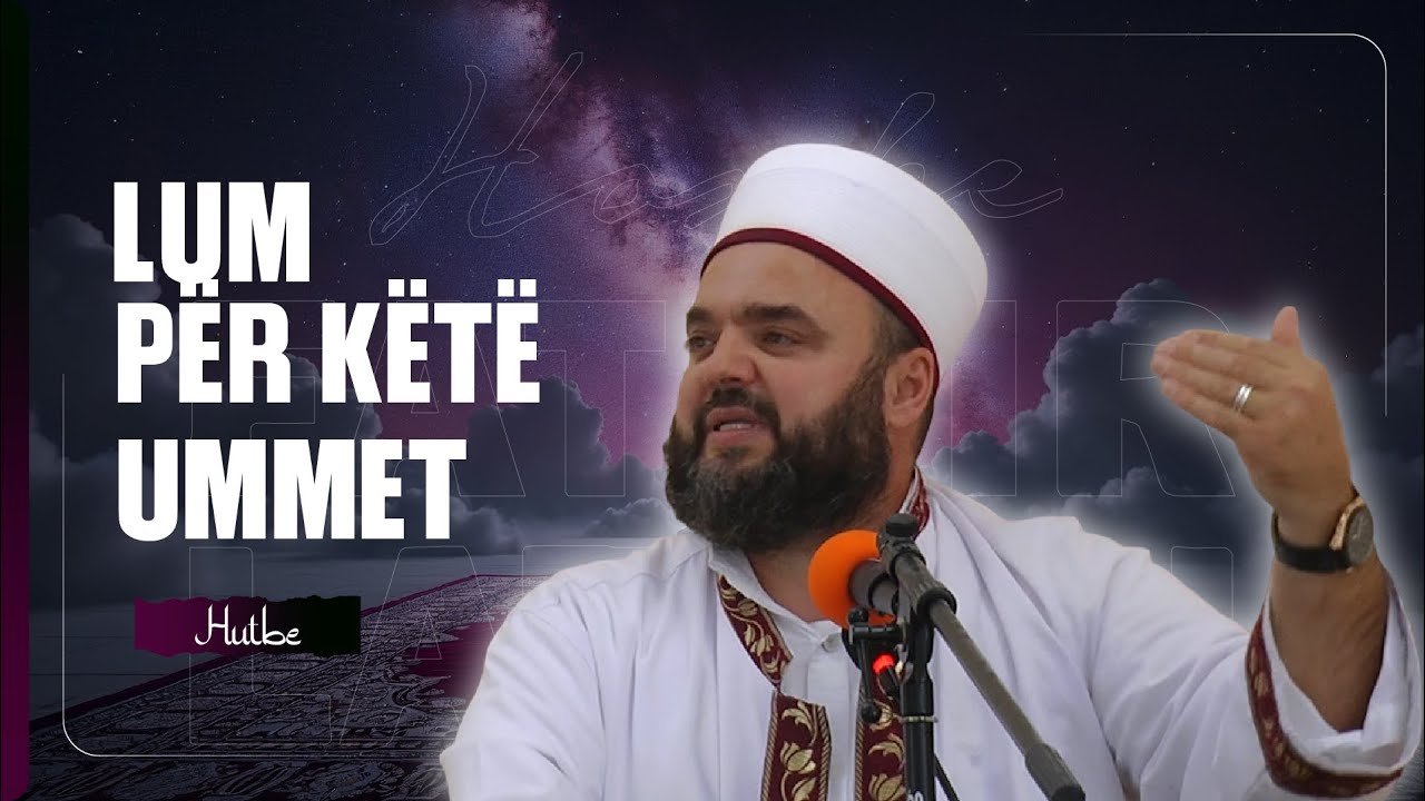 S’ka fat ma t’madh se me qenë ummeti i Muhammedit ﷺ! | Hoxhë Fatmir Latifaj | Hutbe