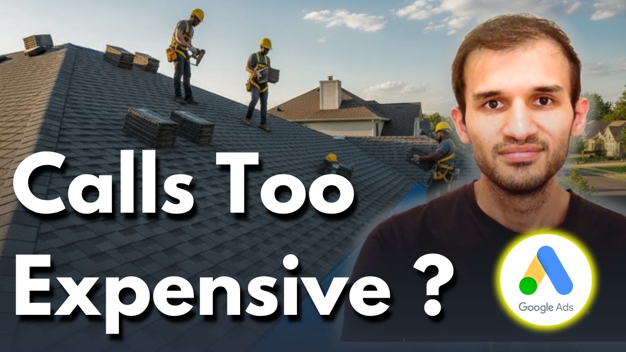 Roofing Calls Too Expensive on Google Ads? [Here's What I Would Do]