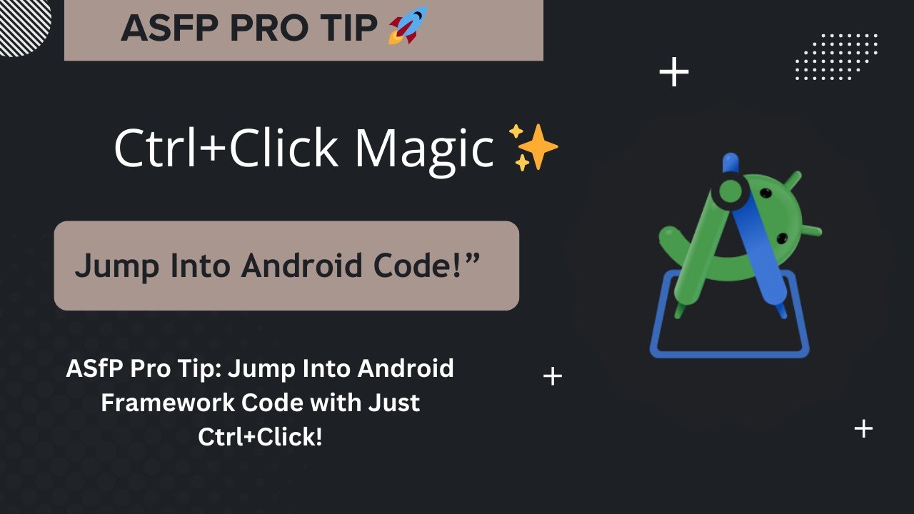Ctrl+Click Magic in ASfP &ndash; Explore Android Code Instantly!