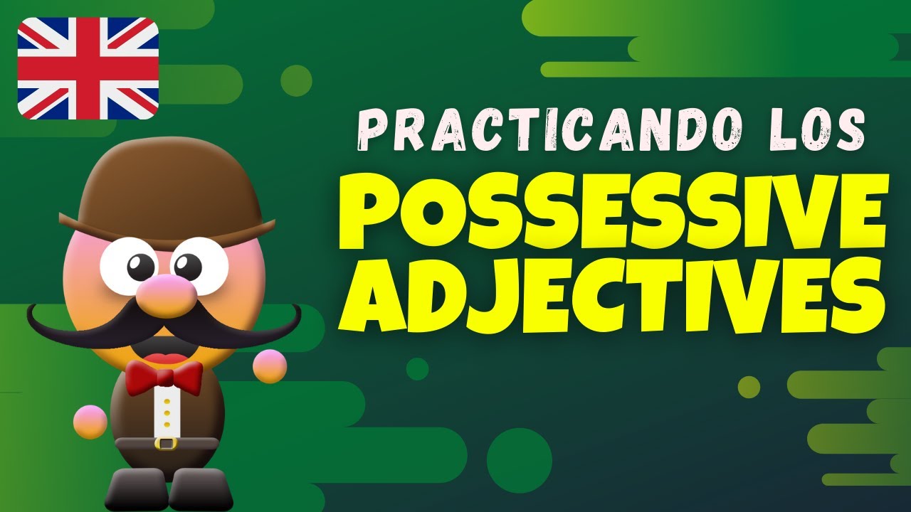POSSESSIVE ADJECTIVES - ADJETIVOS POSESIVOS EN INGLÉS - INGLÉS CON MR.PEA - ENGLISH GRAMMAR FOR KIDS