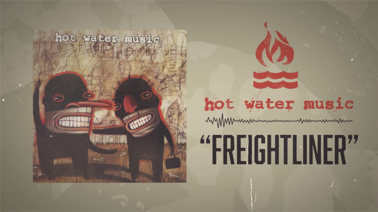Hot Water Music - Freightliner