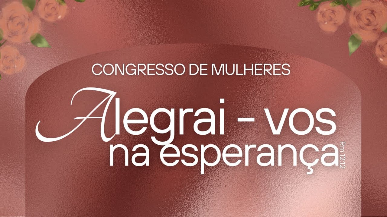 CONGRESSO DE MULHERES - PRIMEIRA ASSEMBLEIA DE DEUS ALEM PARAIBA-MG - 24/01/2026