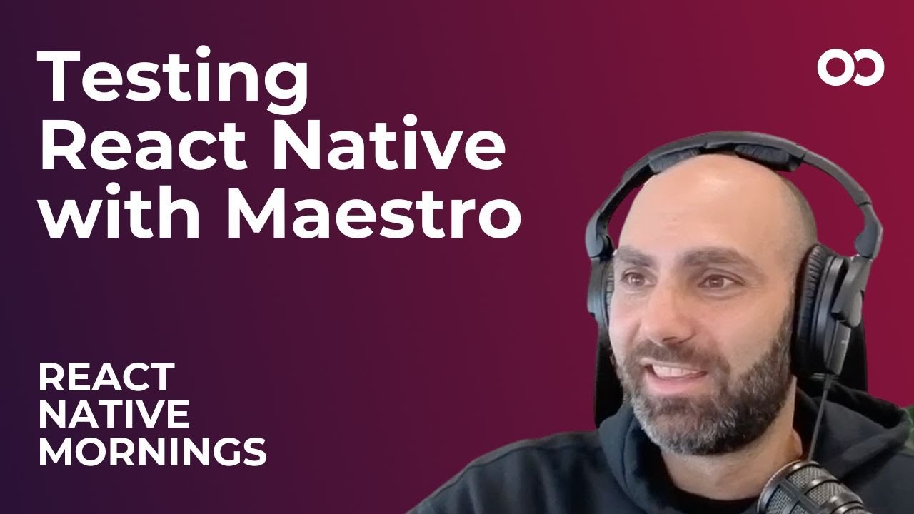 Testing React Native with Maestro | React Native Mornings | Ep. 3