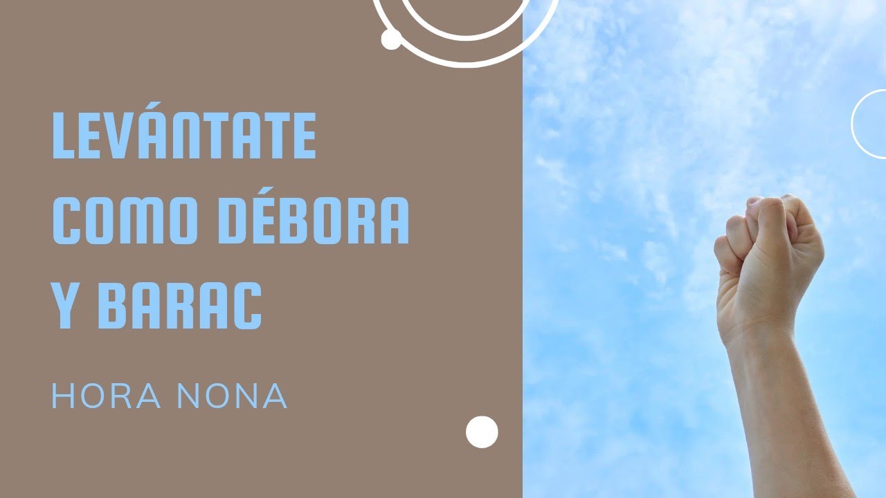 HORA NONA: LEVÁNTATE COMO DÉBORA Y BARAC || MINEROS DEL REY