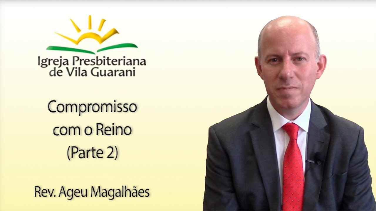 (EBD) Compromisso com o Reino (Parte 2) | Rev. Ageu Magalh&atilde;es